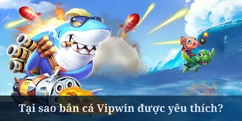 Bắn cá Vipwin có đồ hoạ cực kỳ hút mắt