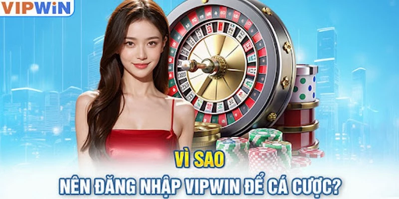 Đăng nhập Vipwin để có thể tham gia cá cược trực tuyến 