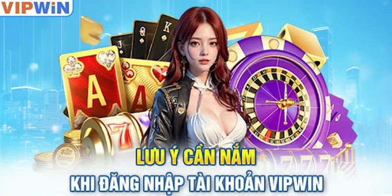 Lưu ý một số vấn đề để đảm bảo an toàn khi đăng nhập Vipwin