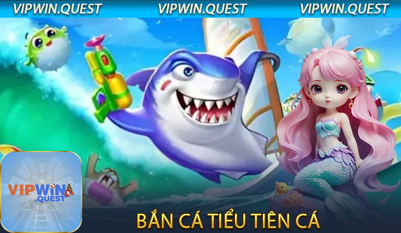 Bắn Cá Tiểu Tiên Cá