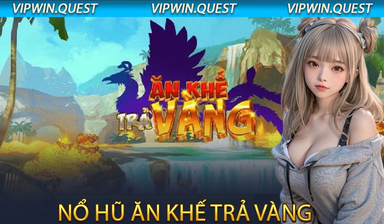 Nổ Hũ Ăn Khế Trả Vàng
